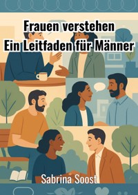 Frauen verstehen - Sabrina Soost - E-Book