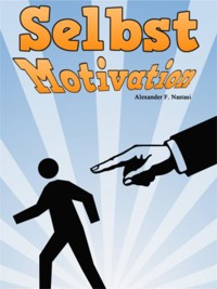 Selbstmotivation - Alexander F. Nastasi - E-Book