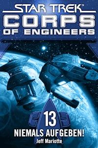 Star Trek - Corps of Engineers 13: Niemals aufgeben! - Jeff Mariotte - E-Book
