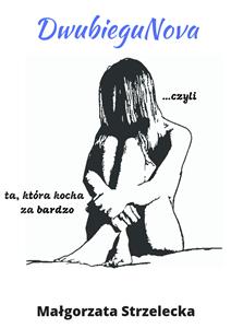 DwubieguNova... czyli ta, która kocha za bardzo - Małgorzata Strzelecka - E-Book