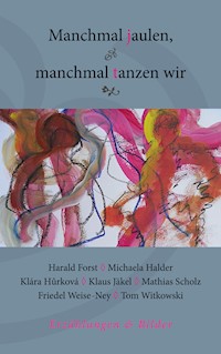 Manchmal jaulen, manchmal tanzen wir - Harald Forst - E-Book