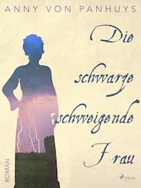Die schwarze schweigende Frau - Anny von Panhuys - E-Book