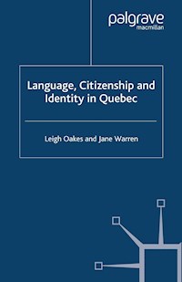 Language, Citizenship and Identity in Quebec - L. Oakes - E-Book