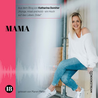 Mama - Hunga, miad & koid - Ein Hoch aufs Leben, Oida!, Folge 18 (Ungekürzt) - Katharina Domiter - Hörbuch