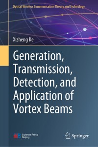 Generation, Transmission, Detection, and Application of Vortex Beams - Xizheng Ke - E-Book