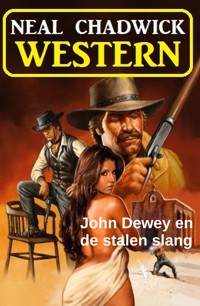 John Dewey en de stalen slang: Western - Neal Chadwick - kostenlos E-Book