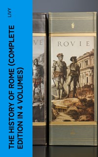 THE HISTORY OF ROME (Complete Edition in 4 Volumes) - Livy - E-Book