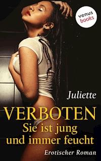 Verboten - Sie ist jung und immer feucht - Juliette - E-Book
