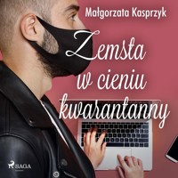 Zemsta w cieniu kwarantanny - Małgorzata Kasprzyk - Hörbuch