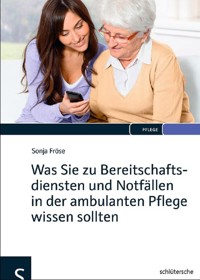 Was Sie zu Bereitschaftsdiensten und Notfällen in der ambulanten Pflege wissen sollten - Sonja Fröse - E-Book