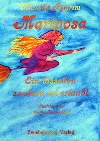 Mariposa - ein bisschen zaubern ist erlaubt - Monika Pilgrim - E-Book