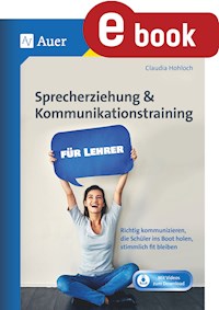 Sprecherziehung & Kommunikationstraining f. Lehrer - Claudia Hohloch - E-Book