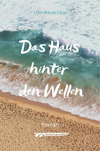 Das Haus hinter den Wellen - Linn Marie Flow - E-Book