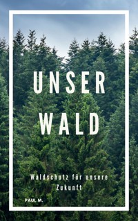 Unser Wald - Paul M. - E-Book