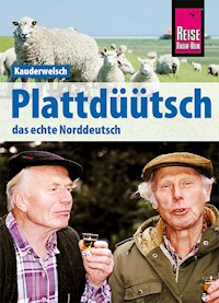 Reise Know-How Sprachführer Plattdüütsch - Das echte Norddeutsch: Kauderwelsch-Band 120 - Hermann Fründt - E-Book