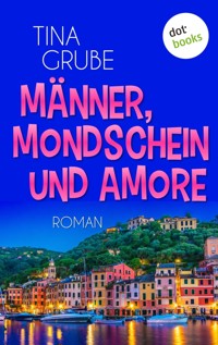 Männer, Mondschein und Amore - Tina Grube - E-Book