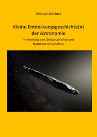 Entdeckungsgeschichte(n) der Astronomie - Michael Wächter - E-Book
