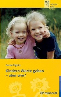 Kindern Werte geben - aber wie? - Gerda Pighin - E-Book