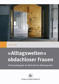 »Alltagswelten« obdachloser Frauen - Almut Kipp - E-Book
