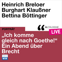 "Ich komme gleich nach Goethe." Ein Abend über Brecht - lit.COLOGNE live (ungekürzt) - Bertholt Brecht - Hörbuch