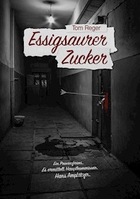 Essigsaurer Zucker - Tom Reger - E-Book