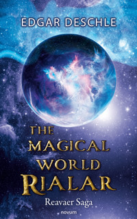 The Magical World Rialar - Reavaer Saga - Edgar Deschle - E-Book