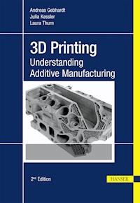 3D Printing - Andreas Gebhardt - E-Book