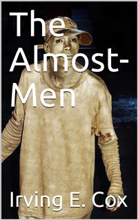 The Almost-Men - Irving E. Cox - E-Book