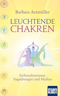 Leuchtende Chakren - Barbara Arzmüller - E-Book