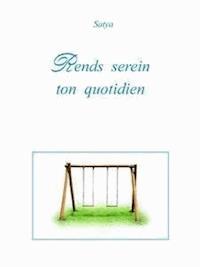 Rends serein ton quotidien - Satya - E-Book