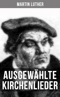 Ausgewählte Kirchenlieder von Martin Luther - Martin Luther - E-Book