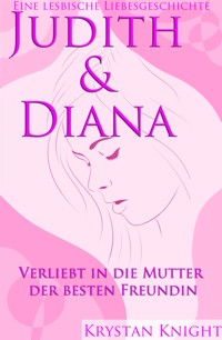 Judith & Diana  - Eine lesbische Liebe - Krystan Knight - E-Book