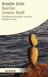 Quellen innerer Kraft - Anselm Grün - E-Book