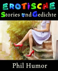Erotische Stories und Gedichte - Phil Humor - E-Book