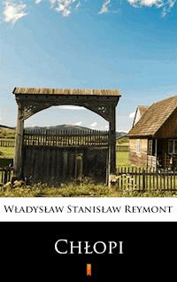 Chłopi - Wladyslaw Stanislaw Reymont - E-Book