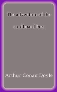 The adventure of the cardboard box - Arthur Conan Doyle - E-Book