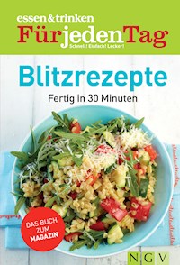 ESSEN & TRINKEN FÜR JEDEN TAG - Blitzrezepte -  - E-Book