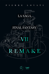 La saga Final Fantasy VII Remake - Pierre Lovati - E-Book