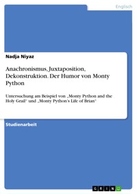 Anachronismus, Juxtaposition, Dekonstruktion. Der Humor von Monty Python - Nadja Niyaz - E-Book