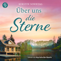 Über uns die Sterne | Ein Alaska Romance Hörbuch - Jeder Weg führt zu deiner Liebe (Ungekürzt) - Kerstin Sonntag - Hörbuch