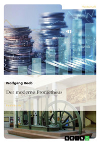 Der moderne Prometheus - Wolfgang Roeb - E-Book