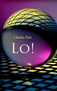 Lo! - Charles Fort - E-Book