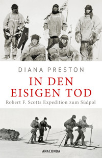In den eisigen Tod. Robert F. Scotts Expedition zum Südpol - Diana Preston - E-Book