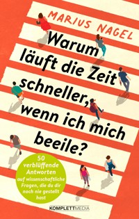 Warum läuft die Zeit schneller, wenn ich mich beeile? - Marius Nagel - E-Book