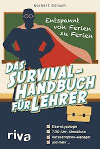 Das Survival-Handbuch für Lehrer - Norbert Golluch - E-Book