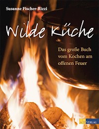 Wilde Küche - Susanne Fischer-Rizzi - E-Book