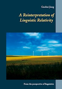 A Reinterpretation of Linguistic Relativity - Guohui Jiang - E-Book