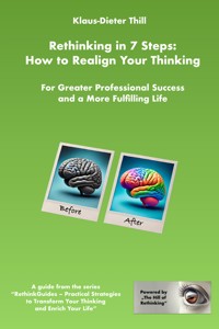 Rethinking in 7 Steps: How to Realign Your Thinking - Klaus-Dieter Thill - E-Book