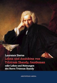 Leben und Ansichten von Tristram Shandy, Gentleman - Laurence  Sterne - E-Book