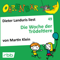 Ohrenbär - eine OHRENBÄR Geschichte, 5, Folge 49: Die Woche der Trödeltiere (Hörbuch mit Musik) - Martin Klein - Hörbuch